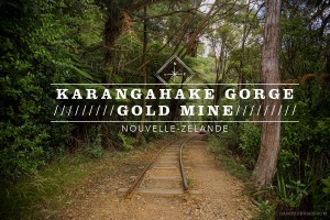 L'ancienne mine d'or de Karangahake - Nouvelle-Zélande