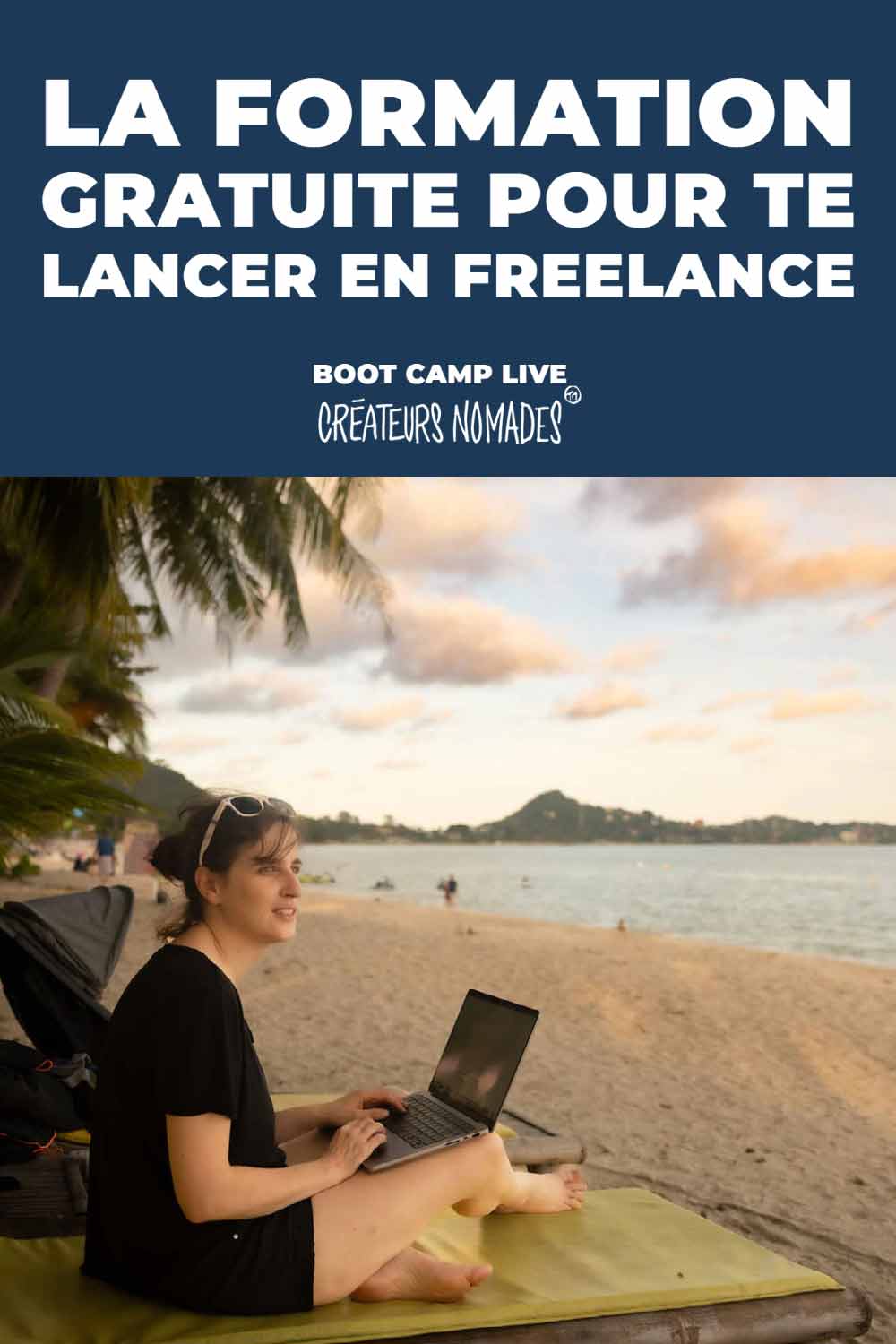 La formation gratuite pour te lancer en freelance : Boot Camp Live des Créateurs Nomades